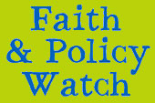 Faith & Policy Watch